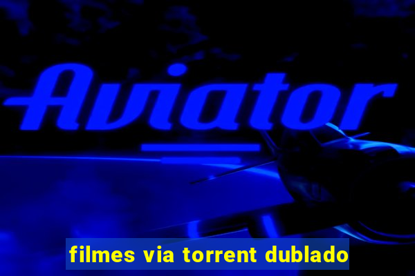 filmes via torrent dublado